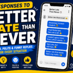 responses to better late than never